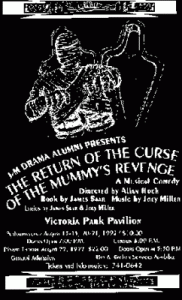 1992 The Return of the Curse of the Mummy's Revenge promotional poster with stark black and white design. Large illustration of menacing Egyptian mummy figure in traditional wrappings dominates center, drawn in bold line art style with raised arms in threatening pose. White border frames the image. Title text "THE RETURN OF THE CURSE OF THE MUMMY'S REVENGE" arranged in curved, horror-style lettering at top. Header reads "Roger A. Noel's Unbelievably Stupid Sequel." Credits show "JM DRAMA ALUMNI PRESENTS." Additional text includes playwright "Written and directed by James Rand" and "Music by Joey Miller." Performance information: "In KINCARDINE, August 21st & 22nd, 1992 AT 8:30; In KITCHENER, August 28, 29, & 30th, 1992 AT 8:00." Venue details for Victoria Park Pavilion. Ticket pricing "$5 in Kincardine; $7 per seat in Kitchener" with note "No Reserved Seating." Phone numbers and additional show information at bottom. Playful B-movie horror aesthetic with deliberate camp and comedic intent, parodying classic monster movies. High contrast graphic design typical of 1990s indie theatre posters.