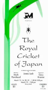 1993 The Royal Cricket of Japan promotional poster with clean white background and minimal design. Large green brushstroke accent across top left corner. Small JM Drama Alumni logo at top. Center features Japanese character (kanji) followed by title "The Royal Cricket of Japan" in elegant serif typography. Credits show "Music and Lyrics by Norman Tush" and "Book by Sidney Berger." Performance dates listed as "August 12, 13, 14, 19, 20, 21" at "Victoria Park Pavilion Schneiders Creek." Ticket pricing shown as "$5." Simple, restrained design with Asian-influenced aesthetic. Minimalist approach emphasizing elegance and cultural authenticity appropriate to the show's Japanese setting. Green accent provides visual interest while maintaining clean, uncluttered composition.
